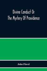 DIVINE CONDUCT OR THE MYSTERY OF PROVIDE