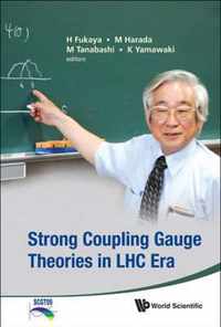 Strong Coupling Gauge Theories In Lhc Era - Proceedings Of The Workshop In Honor Of Toshihide Maskawa's 70th Birthday And 35th Anniversary Of Dynamical Symmetry Breaking In Scgt