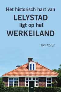 Het historisch hart van Lelystad ligt op het Werkeiland