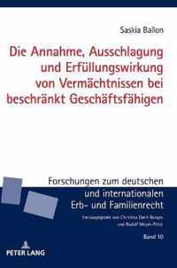 Die Annahme, Ausschlagung Und Erfuellungswirkung Von Vermaechtnissen Bei Beschraenkt Geschaeftsfaehigen