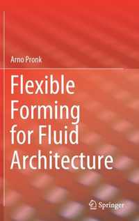 Flexible Forming for Fluid Architecture