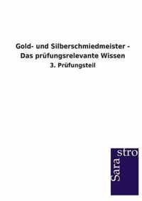 Gold- und Silberschmiedmeister - Das prufungsrelevante Wissen