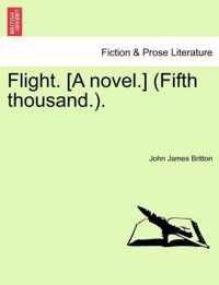 Flight. [A Novel.] (Fifth Thousand.).