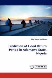 Prediction of Flood Return Period in Adamawa State, Nigeria