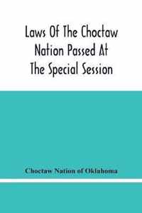 Laws Of The Choctaw Nation Passed At The Special Session Of The General Council Convened At Tushka Humma April 6, 1891, And Adjourned April 11, 1891