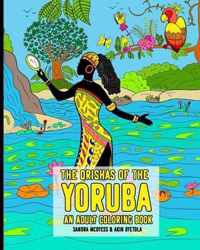 The Orishas Of The Yoruba An Adult Coloring Book