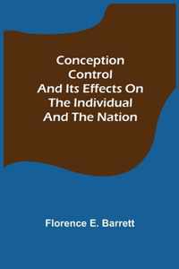 Conception Control and Its Effects on the Individual and the Nation