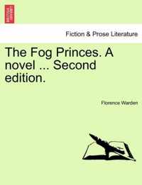 The Fog Princes. a Novel ... Second Edition.