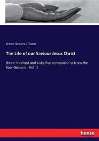 The Life of our Saviour Jesus Christ