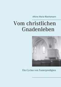 Vom christlichen Gnadenleben