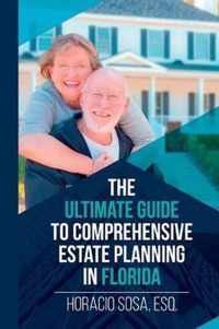 The Ultimate Guide to Comprehensive Estate Planning in Florida