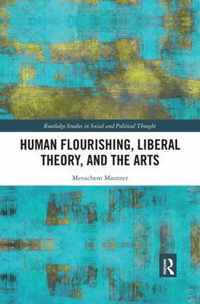 Human Flourishing, Liberal Theory, and the Arts