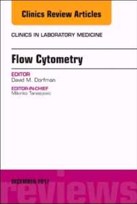 Flow Cytometry, An Issue of Clinics in Laboratory Medicine