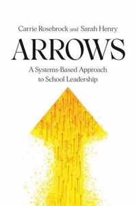 Arrows: A Systems-Based Approach to School Leadership: A Systems-Based Approach to School Leadership