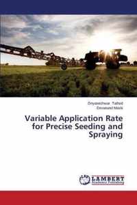 Variable Application Rate for Precise Seeding and Spraying