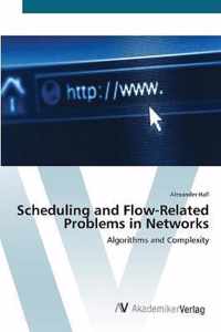 Scheduling and Flow-Related Problems in Networks