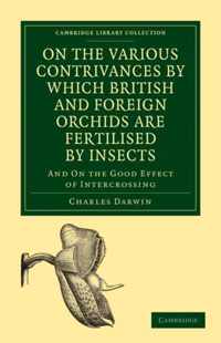 On the Various Contrivances by Which British and Foreign Orchids Are Fertilised by Insects