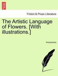 The Artistic Language of Flowers. [With Illustrations.]