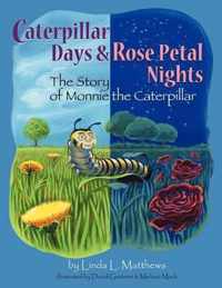 Caterpillar Days & Rose Petal Nights