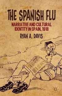 The Spanish Flu: Narrative and Cultural Identity in Spain, 1918