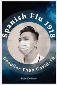 Spanish Flu 1918, Deadlier Than Covid-19: The Deadliest Pandemic, 1918 Flu Pandemic, Story of Great Influenza Epidemic In Spanish