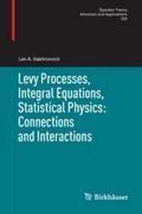 Levy Processes, Integral Equations, Statistical Physics: Connections and Interactions