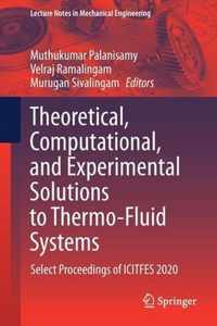 Theoretical, Computational, and Experimental Solutions to Thermo-Fluid Systems