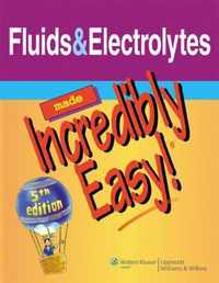 Fluids & Electrolytes Made Incredibly Easy!