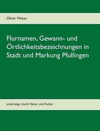 Flurnamen, Gewann- und OErtlichkeitsbezeichnungen in Stadt und Markung Pfullingen