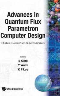 Advances In Quantum Flux Parametron Computer Design