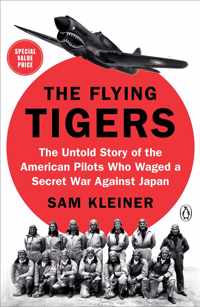 The Flying Tigers: The Untold Story of the American Pilots Who Waged a Secret War Against Japan