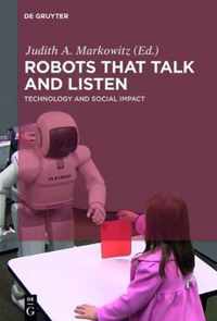 Robots That Talk And Listen