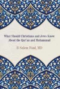 What Should Christians and Jews Know About the Qur'an and Muhammad