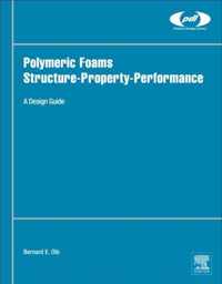 Polymeric Foams Structure-Property-Performance