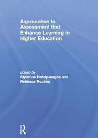 Approaches to Assessment That Enhance Learning in Higher Education