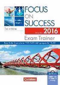 Focus on Success B1-C1: 11.-13. Jahrgangsstufe. Exam Trainer Ausgabe 2016