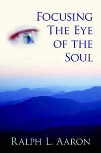 Focusing The Eye of the Soul