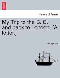 My Trip to the S. C., and Back to London. [a Letter.]