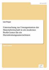 Untersuchung zur Umorganisation der Materialwirtschaft in ein modernes Profit-Center fur ein Dienstleistungsunternehmen