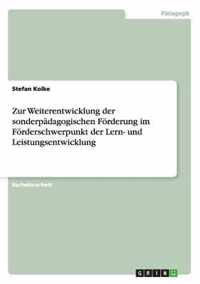 Zur Weiterentwicklung der sonderpadagogischen Foerderung im Foerderschwerpunkt der Lern- und Leistungsentwicklung