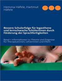 Bessere Schulerfolge fur legasthene und lernschwache Schulerinnen durch Foerderung der Sprachfertigkeiten: Band 1