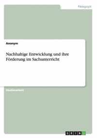 Nachhaltige Entwicklung und ihre Foerderung im Sachunterricht