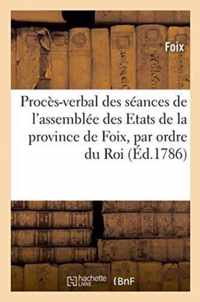 Proces-Verbal Des Seances de l'Assemblee Des Etats de la Province de Foix, Tenue a Foix