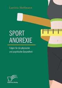 Sportanorexie. Folgen fur die physische und psychische Gesundheit