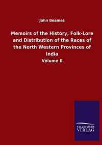 Memoirs of the History, Folk-Lore and Distribution of the Races of the North Western Provinces of India