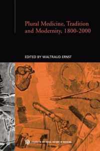 Plural Medicine, Tradition and Modernity, 1800-2000