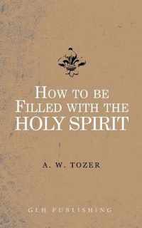 How to be filled with the Holy Spirit