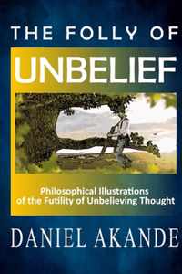 The Folly of Unbelief