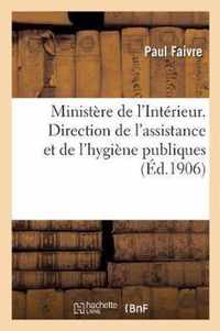 Ministere de l'Interieur. Direction de l'Assistance Et de l'Hygiene Publiques