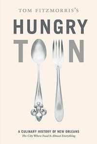 Tom Fitzmorris's Hungry Town